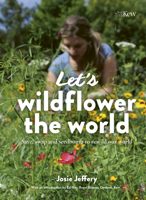 Let's Wildflower the World: Save, swap and seedbomb to rewild our world 0711275394 Book Cover