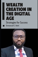 Wealth Creation in the Digital Age: Strategies for Success B0CVB9HW49 Book Cover