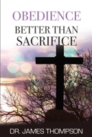 Obedience Better Than Sacrifice 1737095742 Book Cover
