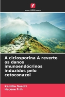 A ciclosporina A reverte os danos imunoendócrinos induzidos pelo cetoconazol (Portuguese Edition) 6202221097 Book Cover
