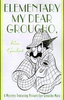 Elementary, My Dear Groucho: A Mystery featuring Groucho Marx 0312208928 Book Cover