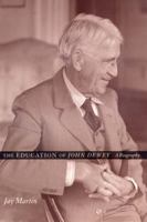 The Education of John Dewey 0231116764 Book Cover