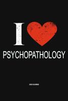 I Love Psychopathology 2020 Calender: Gift For Psychopathologist 107926535X Book Cover