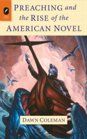 Preaching and the Rise of the American Novel 0814254470 Book Cover