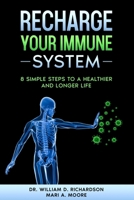 Recharge Your Immune System: 8 Simple Steps to a Healthier and Longer Life B0863RQMNN Book Cover