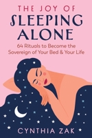 The Joy of Sleeping Alone: 64 Rituals to Become the Sovereign of Your Bed and Your Life B0DSV2M5NW Book Cover
