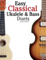 Easy Classical Ukulele & Bass Duets: Featuring Music of Bach, Mozart, Beethoven, Vivaldi and Other Composers. in Standard Notation and Tab 1470081407 Book Cover