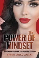 THE POWER OF MINDSET: A Guide to Personal Growth and Success B0CH23XH41 Book Cover