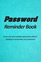 Password reminder book - know and save website passwords without needing to remember your password: Use prompts, cues and hints to protect your website passwords. Keeping passwords safe, available onl 1654490008 Book Cover