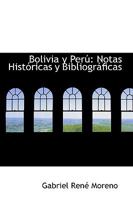 Bolivia y Perú: Notas Históricas y Bibliográficas 1017910820 Book Cover