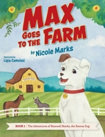Max Goes to the Farm (The Adventures of Maxwell Marks, the Rescue Dog) B0FQ7ZD693 Book Cover