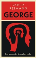 George: Der Mann, der sich selbst verlor 3752661666 Book Cover