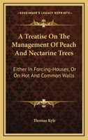 A Treatise On the Management of Peach and Nectarine Trees 102266168X Book Cover