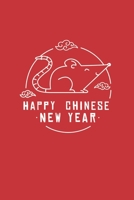 Happy Chinese New Year 2020: Happy Chinese New Year 2020 Notebook | Year Of The Rat Journal | 120 Pages Diary Or Excercise Book, Lovingly Designed | Perfect As A Lucky Charm 167863588X Book Cover