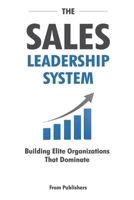 The Sales Leadership System: Building Elite Organizations That Dominate B0GHSBX4GP Book Cover