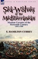 Sea Wolves of the Mediterranean 9357917381 Book Cover
