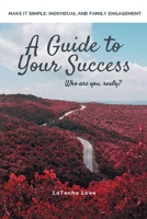 A Guide to Your Success: Who Are You Really? B0H1THLTQW Book Cover