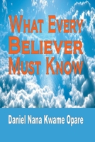 What Every Believer Must Know 1365763439 Book Cover