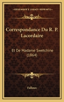 Correspondance Du R.P. Lacordaire Et de Madame Swetchine 1160840784 Book Cover