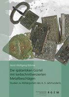 Die Spatantiken Gurtel Mit Kerbschnittverzierten Metallbeschlagen: Studien Zu Militargurteln Des 4.-5. Jahrhunderts 3795436168 Book Cover