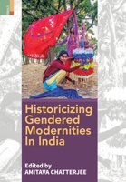 Historicizing Gendered Modernities in India 9389850010 Book Cover