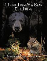 I Think There's a Bear Out There 1438960972 Book Cover