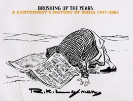 Brushing Up the Years: A Cartoonist's History of India, 1947-2004 0670057991 Book Cover