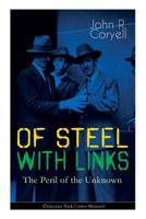 WITH LINKS OF STEEL - The Peril of the Unknown (Detective Nick Carter Mystery): Thriller Classic 8027332613 Book Cover