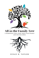 All in the Family Tree: A (somewhat) true story about four women and one bad apple 1038378176 Book Cover