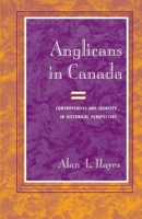 Anglicans in Canada: Controversies and Identity in Historical Perspective (Studies in Angelican History) 025202902X Book Cover
