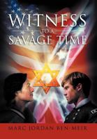 Witness to a Savage Time 1479717819 Book Cover