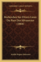 Recherches Sur Divers Lieux Du Pays Des Silvanectes (1864) 1276985681 Book Cover
