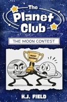 The Moon Contest: Funny Illustrated Chapter Book for Kids Ages 8-12 Starring Jupiter and Saturn (The Planet Club) 195581516X Book Cover