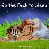 Go the F*ck to Sleep: Go the FK to Sleep: (Go the F to Sleep, Goodnight Moon) 1978493347 Book Cover