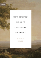 Why Should We Love the Local Church? 1433574985 Book Cover