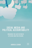 Social Media and Political Accountability: Bridging the Gap between Citizens and Politicians 331952626X Book Cover