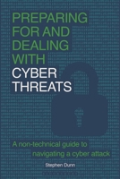 Preparing for and dealing with cyber threats: A non-technical guide to navigating a cyber attack 1350623415 Book Cover