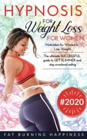 Hypnosis for Weight Loss for Women: Motivation for Women to Lose Weight. The ultimate SUCCESSFUL guide to GET SLIMMER and stop emotional eating 1838237178 Book Cover