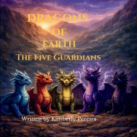 Dragons of Earth: The Five Guardians: A Magical Dragon Adventure for Kids Ages 4–8 B0GTRL4BGC Book Cover