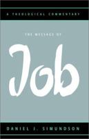 The Message of Job: A Theological Commentary (Augsburg Old Testament Studies) 0788099027 Book Cover