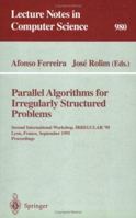 Parallel Algorithms for Irregularly Structured Problems: Second International Workshop, IRREGULAR '95, Lyon, France, September 4 - 6, 1995. Proceedings (Lecture Notes in Computer Science) 3540603212 Book Cover