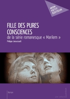 Fille des pures consciences: de la série romanesque "Marilem" (French Edition) 2748367510 Book Cover