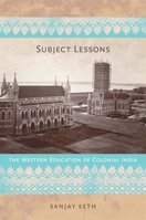 Subject Lessons: The Western Education of Colonial India 0822341050 Book Cover