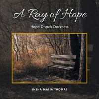 A Ray of Hope: Hope Dispels Darkness 1482880350 Book Cover