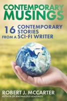 Contemporary Musings: Sixteen Contemporary Stories from a Sci-Fi Writer 194115381X Book Cover