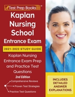 Kaplan Nursing School Entrance Exam 2021-2022 Study Guide: Kaplan Nursing Entrance Exam Prep and Practice Test Questions [2nd Edition] 1628459034 Book Cover
