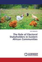 The Role of Electoral Stakeholders in Eastern African Communities 3659818496 Book Cover