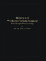 Theorie Der Wechselstromubertragung: Fernleitung Und Umspannung 3642986188 Book Cover
