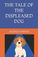 The Tale of the Displeased Dog B0BRM2MYF8 Book Cover