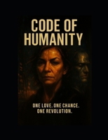 code of humanity: One love. One chance. One revolution. B0FXPT2JBZ Book Cover
